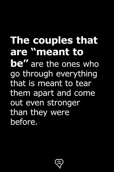 The couples that are "meant to be" are the ones who go through everything that is meant to tear them apart and come out even stronger than they were before.  . . . . . . . #relationship #quote #love #couple #quotes Opening Up In A Relationship Quotes, Being Happy In A Relationship Quotes, Shower Together Quotes Relationships, Couples Advice Quotes, Strong Couple Quotes Relationships, Part Time Lover Quotes Relationships, We Are Partners Quotes, Quotes About Difficult Love, Repairing Relationships Quotes Love