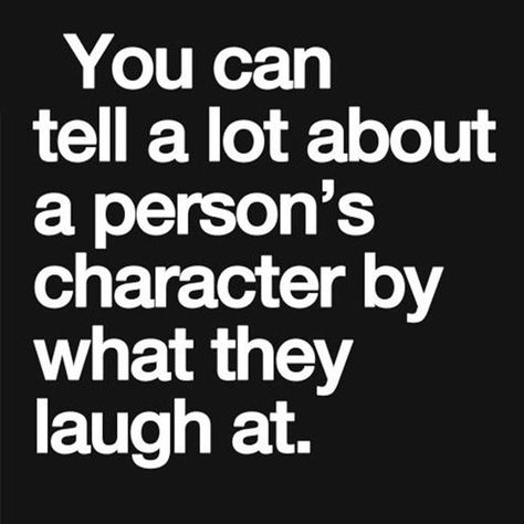 You can tell a lot about a person's character by what they laugh at. How To Believe, Twix Cookies, Inspirational Quotes Pictures, Knowledge Management, Quotes Positive, Quotable Quotes, A Quote, True Words, Great Quotes