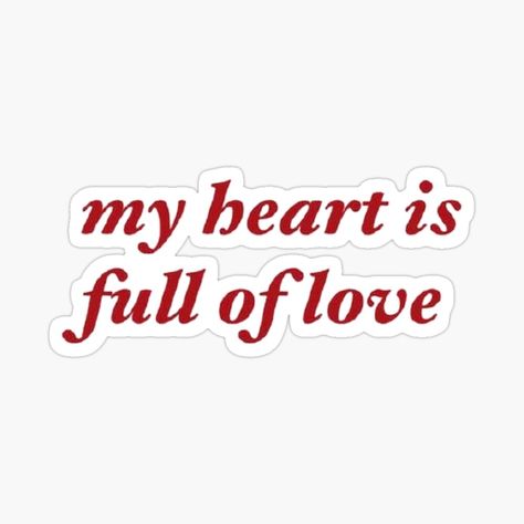 Get my art printed on awesome products. Support me at Redbubble #RBandME: https://www.redbubble.com/i/sticker/MY-HEART-IS-FULL-OF-LOVE-by-SAVAGEwav/96324568.EJUG5?asc=u My Heart Is Full Of Love, Stickers Aesthetic Love, My Love Stickers, Love Quotes Stickers, Vision Board Stickers, Sticker Board, Heart Full Of Love, My Heart Is Full, Gif Art