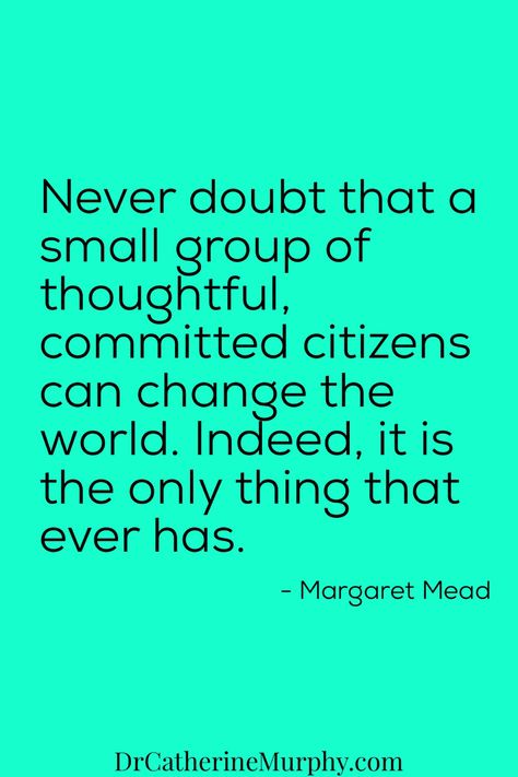 Small groups can make changes. Read that again. Small, dedicated groups are the change makers #change #commitment #passion #changemakers #thoughtleader #drcatherinemurphy #holisticorthodontist Change Maker Quotes, Maker Quotes, Margaret Mead, Change Maker, The Change, Change The World, Small Groups, Inspirational Quotes, Reading