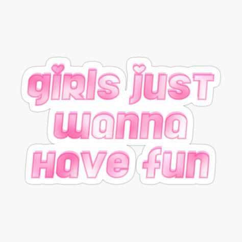 Get my art printed on awesome products. Support me at Redbubble #RBandME: https://www.redbubble.com/i/sticker/Girls-Just-Wanna-Have-Fun-Typography-Lyrics-in-Pink-by-hannahvira/105085072.EJUG5?asc=u Lyrics Stickers, Typography Lyrics, Journal Wallpaper, Fun Typography, Drawn Stickers, Girls Just Wanna Have Fun, Sticker Ideas, Collage Wall, Just Lyrics