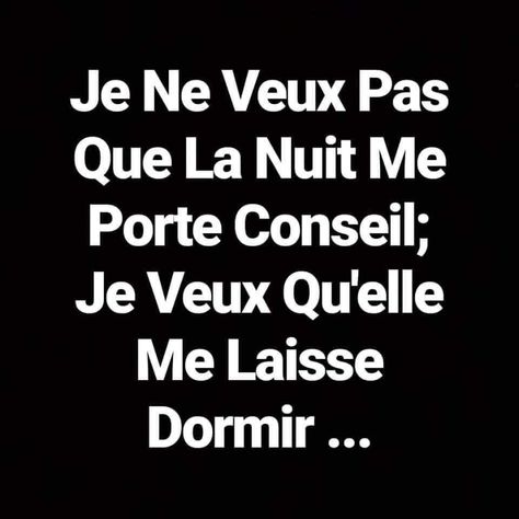 je ne veux pas que la nuit me porte conseil je veux qu'elle me laisse dormir !!! #blague #drôle #drole #humour #mdr #lol #vdm #rire #rigolo #rigolade #rigole #rigoler #blagues #humours Black, Bordeaux, Coaching, Calm Artwork