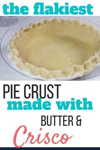 Pie Crust Recipe With Butter, No Fail Pie Crust Recipe, Crisco Pie Crust Recipe, Crisco Pie Crust, Pie Crust With Butter, No Fail Pie Crust, Perfect Flaky Pie Crust, Best Pie Crust Recipe, Flakey Pie Crust