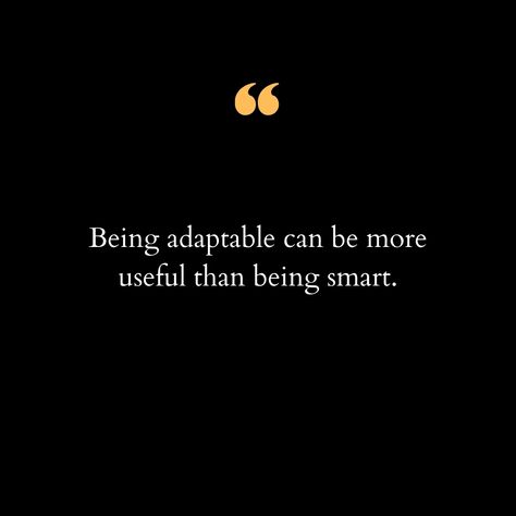 In life, intelligence is often celebrated, but adaptability is the quiet force that can propel us through the most challenging times. Being smart may help you solve problems, but being adaptable allows you to thrive in a constantly changing world. It’s the ability to adjust, to shift perspectives, and to embrace the unknown with resilience that truly sets one apart. Adaptability means learning from every experience, growing with every challenge, and continuously evolving. It’s not just about ... Problem Solving Quotes, Challenging Times, Common Sense, Problem Solving, Poetry, Quotes