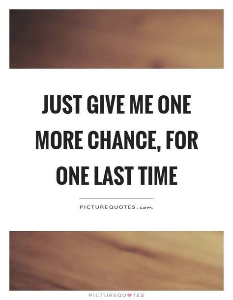 One More Chance Quotes, Last Chance Quotes, Chance Quotes, One Last Chance, Godly Dating, One More Chance, You Quotes, Quotes Images, Just Giving