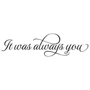 It Was Always You Tattoo, It Was Always You, Lettering Quotes, Silhouette Design Store, Always You, Cricut Creations, Cricut Projects Vinyl, Silhouette Projects, Printable Patterns