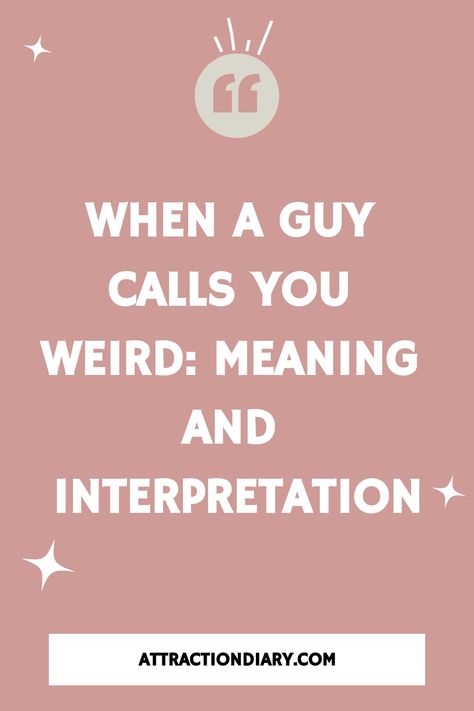 When a guy calls you weird: Meaning and interpretation. Witty Comebacks, Relationship Posts, Jumping To Conclusions, Being Yourself, Just Engaged, Dating Coach, Quirky Fashion, Feeling Insecure, Writing Styles