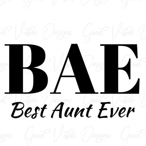 Bae Best Aunt Ever Shirt, Best Aunt Quotes, Aunt Stuff, Cup Sayings, Auntie Quotes, Lady Logo, Woodcut Illustration, Best Aunt Ever, Cricut Monogram