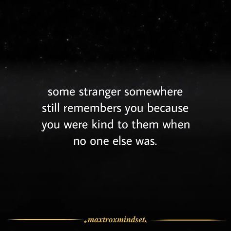 Always be kind to strangers. Follow us @maxtroxmindset for more inspirational and motivational content like this share with your friends or someone who needs to see this. Quotes About Strangers, Strangers Quotes, Feel Quotes, Stranger Quotes, Speak Kindly, Kindness Of Strangers, Rock Quotes, Paint Ideas, Kinds Of People