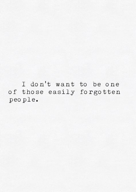 easily forgotten...me Easily Forgotten Quotes, Easily Forgotten, Forgotten Quotes, Go For It Quotes, Relatable Quotes, Favorite Quotes, Best Quotes, Inspirational Quotes, Lost