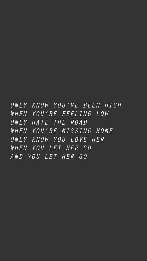 Only Know You Love Her When You Let Her Go, You Let Her Go Quotes, Only Know You Love Her Let Her Go, Let Her Go Quotes, Let Her Go Lyrics, Missing Home, Go For It Quotes, Boy Pic