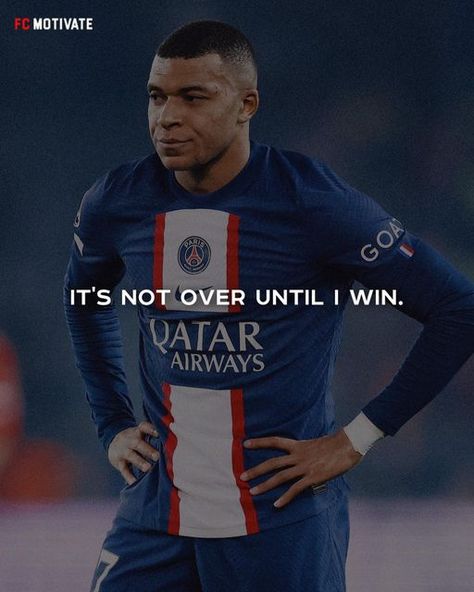 FC MOTIVATE on Instagram: "It’s not over until I win‼️ FOLLOW @fcmotvate TO IMPROVE ✅ #mbappe #kylianmbappe #mbappé" Quotes On Sports Motivation, Kylian Mbappe Quotes, It's Not Over Until I Win, Mbappe Quotes, It’s Not Over Until I Win, Until I Win, Inspirational Football Quotes, France Quote, Football Motivation