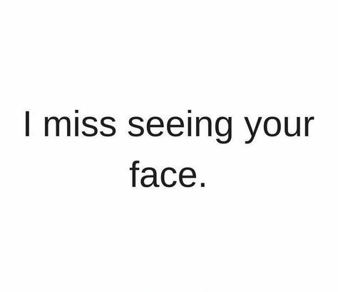 I am man enough to swallow my pride to say I miss seeing your face. Miss Your Face Quotes, Your Face Quotes, I Miss My Man, Miss My Man, I Miss Your Face, Face Quotes, Miss Your Face, Best Iphone Wallpapers, My Man