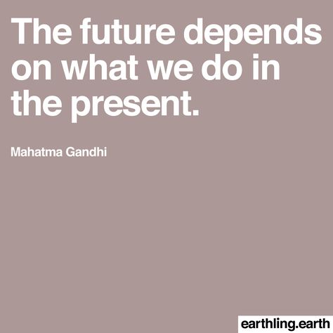 Gandhi Quote. Leave future generations with nothing: no poverty, no disease, no war, no divisive hatred, no green-house gas emissions, no loss of biodiversity. Mahatma Gandhi Sayings, Mahatma Gandhi Thoughts, Quotes By Gandhi, My Life Is My Message Gandhi, Gandhi Memes Funny, Gandhi Quotes, Generations Quotes, People Quotes, Life Advice