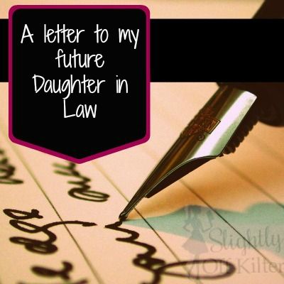 A letter to my future Daughter in Law - Slightly Off Kilter Other Words For Sorry, To My Future Daughter, Daughter In Law Quotes, Mother Son Wedding Dance, Feel Wanted, Letter To Daughter, Letters To My Son, Text Form, Letter To My Daughter