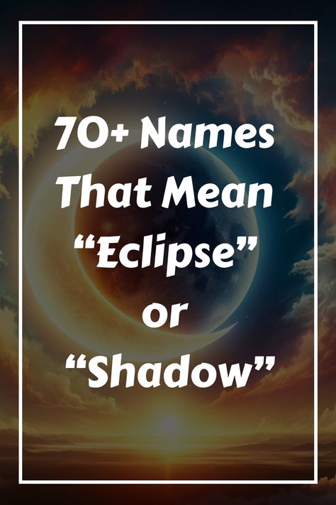 An eclipse is a rare and magical event, just like the arrival of your new baby or the naming of a character in your novel. It’s a celestial dance that turns Celestial Last Names, Names That Mean Night, Night Names, Rare Names With Meaning, Celestial Names, Rare Beautiful Names, Celestial Baby Names, Star Names, Gaelic Names