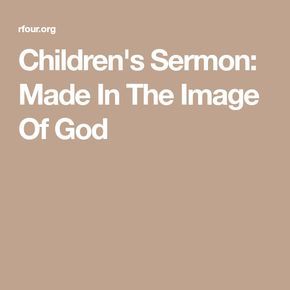 Children's Sermon: Made In The Image Of God Childrens Sermons Short, Kids Bible Object Lessons, Sermons For Kids, Sunday School Songs, Kids Church Lessons, Children Ministry, Bible Object Lessons, Image Of God, Childrens Sermons