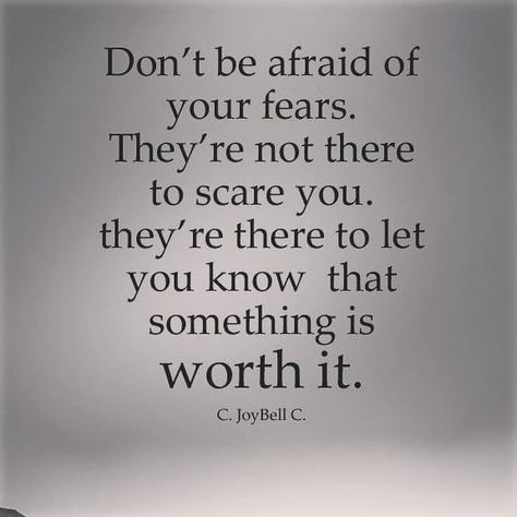 When You Are Scared Quotes, Feeling Scared Quotes Life, Don’t Be Scared, Dont Be Scared Quotes, Don’t Be Scared Quotes, Dont Be Scared Of Love Quotes, How To Not Be Scared, Being Scared Quotes, Don't Be Scared Quotes