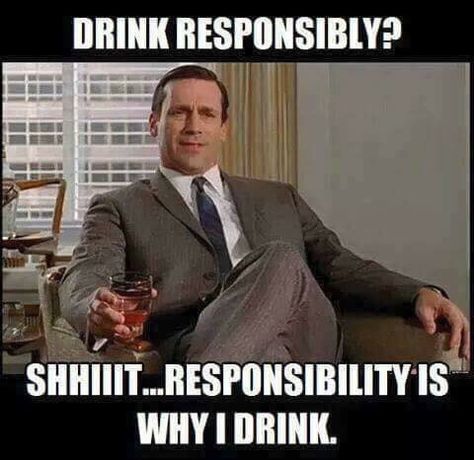 Responsibility Funny Drinking Memes, Whiskey Quotes, Drinking Memes, Insta Memes, Humor Inappropriate, Craps, Drinking Humor, Memes Humor, Humor Memes