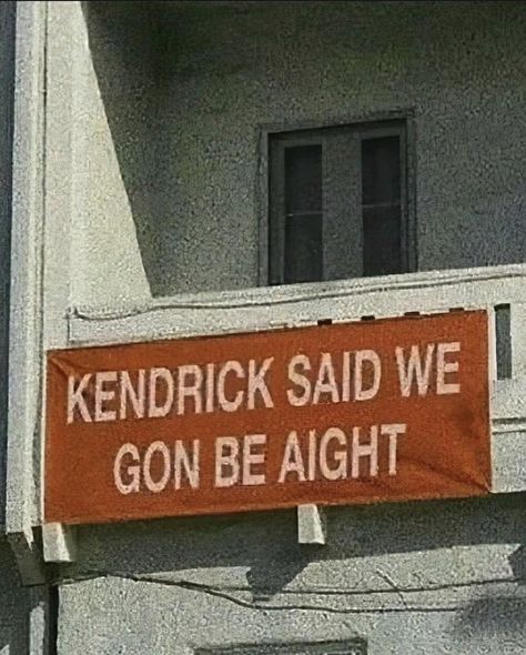 We Gon Be Alright, Kung Fu Kenny, Music Poster Design, Be Alright, Rap Aesthetic, Six Feet Under, Kendrick Lamar, Music Stuff, Pretty Words