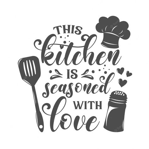 Kitchen Slogan Ideas, This Kitchen Is Seasoned With Love, Happy Cooking Quotes, Kitchen Diy Decor Ideas Wall Art, Kitchen Calligraphy, Quotes For Kitchen Wall, Baking Sayings, Kitchen Word Art, Kitchen Lettering