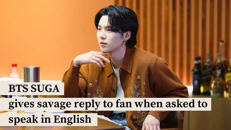 Savage Reply, Speaking English, Bts Suga, Bts