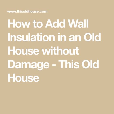 Insulate Old House, Insulating An Old House, Older Homes, Spray Insulation, Survival Hacks, Home Insulation, Stucco Homes, Spray Foam Insulation, Types Of Insulation