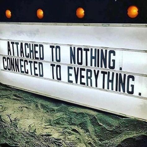 Attached to nothing. Connected to everything. Attached To Nothing Connected, Connected To Everything, Vibrate Higher, Everything Is Energy, Everything Is Connected, Secret Law Of Attraction, Room Posters, A Sign, Spiritual Journey