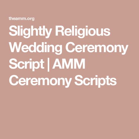 Slightly Religious Wedding Ceremony Script | AMM Ceremony Scripts Non Religious Wedding Ceremony, Religious Wedding, Simple Wedding Ceremony Script, Processional Order, Ceremony Script, Christian Wedding Ceremony, Wedding Ceremony Script, Wedding Script, Christian Values