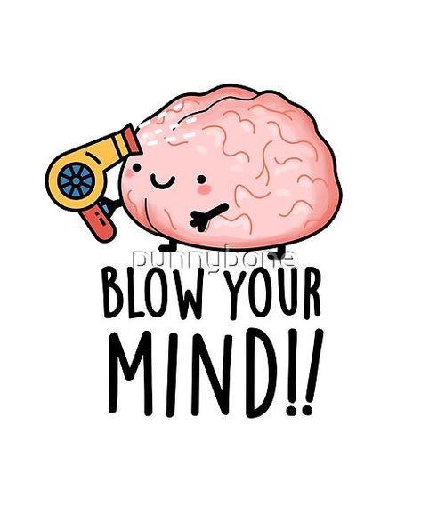 Blow Your Mind Cute Brain Pun features a cute brain blowing his mind with a hair blower! Perfect pun gift for family and friends who love cute brain puns. Brain Puns, Hair Blower, Punny Puns, Punny Cards, Funny Food Puns, Visual Puns, Cute Puns, Puns Jokes, Pun Gifts