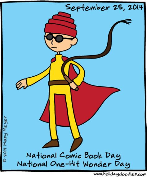 Sept 25, 2014: National Comic Book Day; National One-Hit Wonder Day Hourly Comic Day, Happy National Book Lovers Day, One Of Those Days Comic, National Comic Book Day, Silly Cartoon, Labor Day Meme, Wonder Book, 9 September, Get Funky