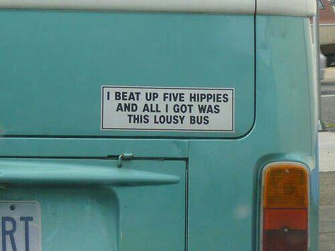 Hippies live in hippy vans... #spoilsofwar Hippie Bus, Funny Bumper Stickers, Vw T1, Car Bumper Stickers, Vw Van, Future Car, Cute Cars, Vw Bus, Bumper Sticker