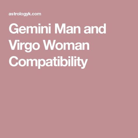 Gemini Man and Virgo Woman Compatibility Gemini Woman Compatibility, Virgo Scorpio Compatibility, Libra Women Compatibility, Pisces Woman Compatibility, Virgo Man, Virgo Woman, Scorpio And Libra, About Relationship, Sagittarius Women