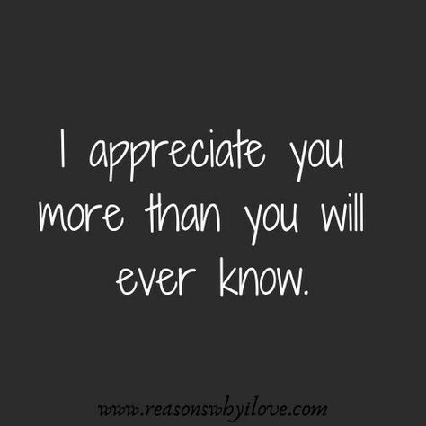 I don’t think you understand how much I appreciate you...I fall short in finding words to help explain what I feel for you...I don’t want to loose you Dy Appreciation Quotes For Him, Funny Love Quotes For Him, Appreciate You Quotes, Love Notes For Him, Funny Love Quotes, Whatsapp Info, Motivational Notes, Love Husband Quotes, Appreciation Quotes