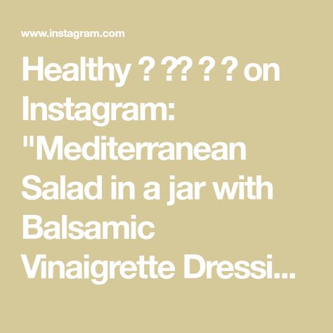 Healthy 🍏 🍳🥗 🥞 🍝 on Instagram: "Mediterranean Salad in a jar with Balsamic Vinaigrette Dressing Post by @myhealthydish" Balsamic Vinaigrette Dressing, Mediterranean Salad, Salad In A Jar, Vinaigrette Dressing, Balsamic Vinaigrette, In A Jar, Salad, On Instagram, Instagram