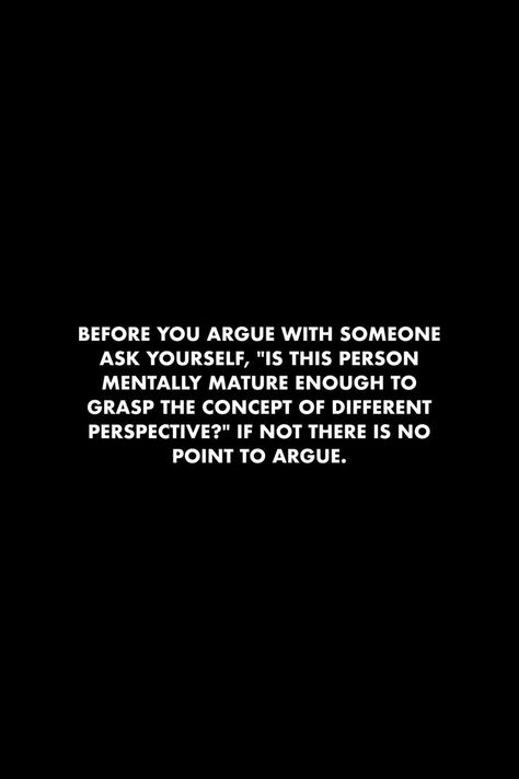 Argue Quotes, Arguing Quotes Relationships, Arguing Quotes, Real Life Love Quotes, Relationship Friends, Maturity Quotes, Hustle Quotes Motivation, Understanding Quotes, Value Quotes