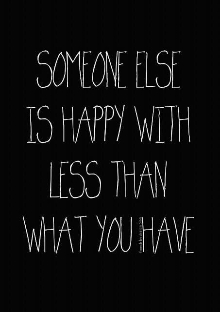 SOMEONE ELSE IS HAPPY WITH LESS THAN WHAT YOU HAVE Philosophical Quotes, E Card, Quotable Quotes, Great Quotes, Beautiful Words, Inspirational Words, Cool Words, Words Quotes, Favorite Quotes