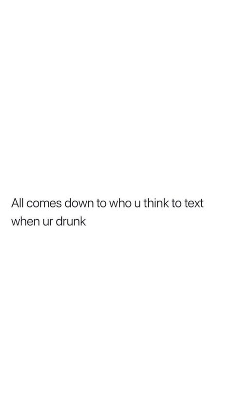 Drunk Text Quotes, Drunk Text, Hopeless Crush Quotes, Funny Drinking Quotes, Text Love, Alcohol Quotes, Drunk Texts, Beer Quotes, Typed Quotes