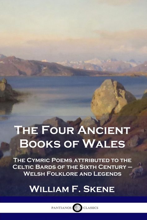 The Four Ancient Books of Wales: The Cymric Poems attributed to the Celtic Bards of the Sixth Century - Welsh Folklore and Legends Welsh Folklore, Welsh Mythology, History Of Wales, Cymric, Prehistoric Age, Poetry Anthology, Ancient Books, Inspirational Books To Read, The Kings