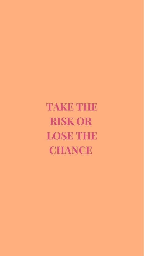 Take That Risk Quotes, Motivational Quote Backgrounds, Quote Backgrounds Iphone, Take The Risk Or Lose The Chance, Quote Screensavers, Take The Risk Quotes, Take Risks Quotes, Quotes Screensaver, Iphone Background Quotes