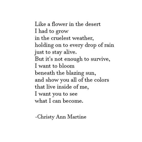 Desert Flower Quotes, Poems About Resilience, Poems About Self Growth, Poems About Growing Up, Self Love Poems, Overcoming Quotes, Adversity Quotes, Help Quotes, Meaningful Poems