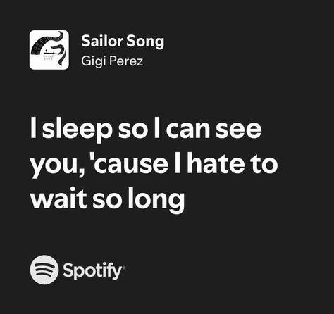 Sailor Song Sailor Song Gigi Perez, Sailor Song Aesthetic, Sailor Song, Spotify Widget, Lyric Drawings, Song Aesthetic, Songs That Describe Me, Relatable Lyrics, Only Song