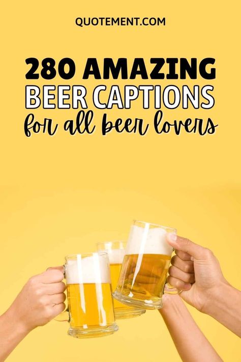 Top 280 Beer Captions For All Brew Lovers & Enthusiasts Beer Quotes Funny Hilarious, Fun Beer Quotes, Beer Sayings Funny Clever, Funny Beer Sayings, Beer Captions Instagram, Birthday Beer Quotes, Drink Beer Quotes, Alcohol Captions, Quotes About Beer