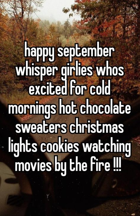 September Whisper, Happy September, Im So Excited, September 1st, Cold Morning, Relatable Whispers, Autumn Vibes, Whisper Confessions, Autumn Aesthetic