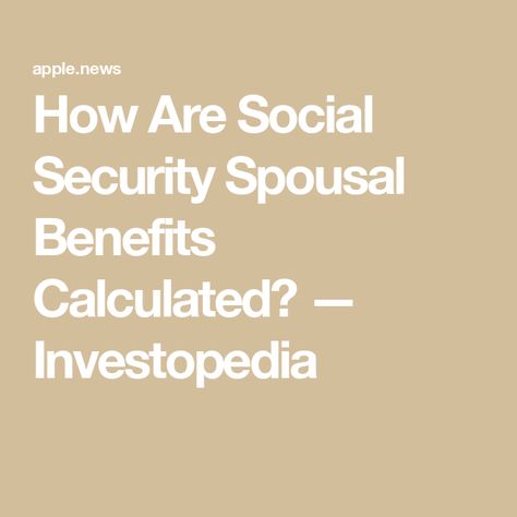 How Are Social Security Spousal Benefits Calculated? — Investopedia Calculated Risk, Social Engineering Attacks, Social Security Benefits Retirement, Security Plus Certification, Social Security Administration, Social Security Benefits, Social Security, Fun Stuff, Benefits