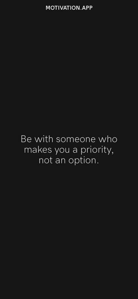 Be Priority Not Option, Be Priority Not An Option, Dont Make People A Priority Quotes, Quotes For Priority, Be The Priority Not An Option, To Be A Priority, Not Someones Priority, Be With Someone Who Makes You A Priority, I Wanna Be A Priority