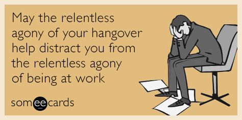 Hungover at work Someecards, Humor, Memes, Like Button, Saying Goodbye, Funny, Pinterest Likes, Quotes, Pins