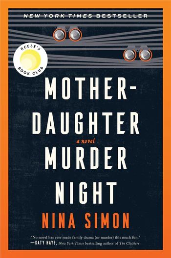 Mother-Daughter Murder Night by Nina Simon | Goodreads Reese Witherspoon Book, Reese Witherspoon Book Club, Complicated Love, Family Together, Family Drama, Cozy Mysteries, Reese Witherspoon, First Novel, Next Door