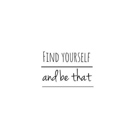 Find yourself and be that.