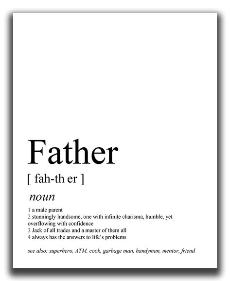 ORIGINAL, FUNNY 'FATHER' DEFINITION WALL DECOR SIGN FOR DAD! This wall print features a funny replication of a dictionary definition of 'father'! PERFECT GIFT! This wall print is a perfect gift for dad's, men, husbands, gifts from wife, gifts from kids, brothers, uncles, or for yourself! Black White Typography, Father Definition, Dad Definition, Definition Wall Art, Gifts For Dads, Birthday Gifts For Men, Answer To Life, Dictionary Definitions, White Typography